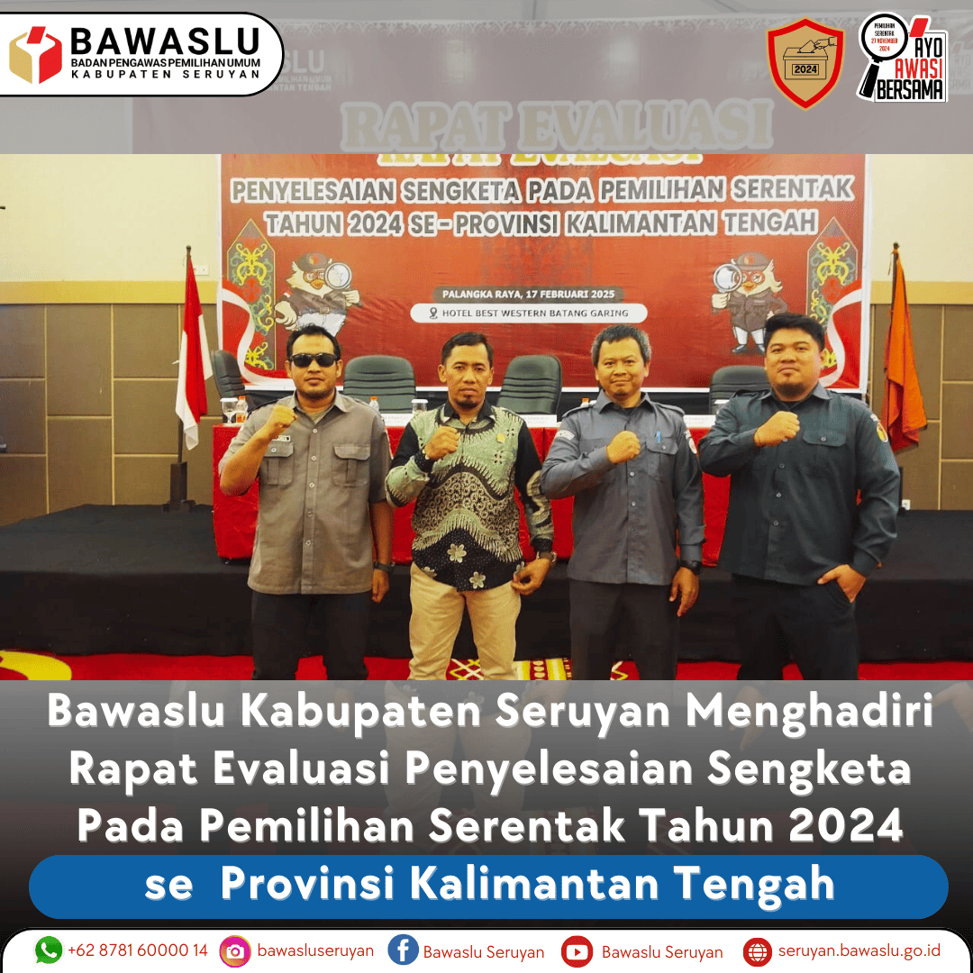 Bawaslu Kabupaten Seruyan Hadiri Rapat Evaluasi Penyelesaian Sengketa Pemilihan Serentak 2024 di Palangka Raya