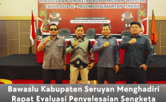 Bawaslu Kabupaten Seruyan Hadiri Rapat Evaluasi Penyelesaian Sengketa Pemilihan Serentak 2024 di Palangka Raya