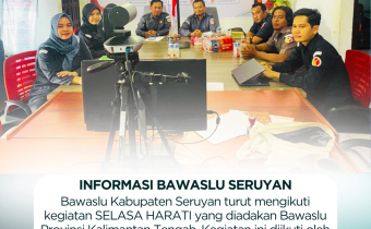 Bawaslu Kabupaten Seruyan Ikuti Kegiatan SELASA HARATI Seri 5 untuk Penguatan Kapasitas Pengawasan Pemilu